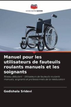 Manuel pour les utilisateurs de fauteuils roulants manuels et les soignants - Sridevi, Godishala