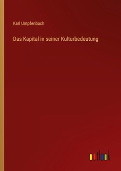 Das Kapital in seiner Kulturbedeutung - Umpfenbach, Karl