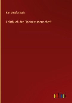 Lehrbuch der Finanzwissenschaft - Umpfenbach, Karl