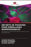 DÉCHETS DE POISSONS POUR EMBALLAGES BIODÉGRADABLES