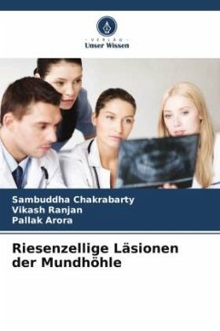 Riesenzellige Läsionen der Mundhöhle - Chakrabarty, Sambuddha;Ranjan, Vikash;Arora, Pallak