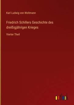 Friedrich Schillers Geschichte des dreißigjährigen Krieges - Woltmann, Karl Ludwig von