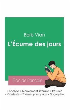 Réussir son Bac de français 2023: Analyse de L'Écume des jours de Boris Vian - Vian, Boris