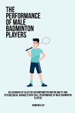 Relationship of selected anthropometric motor ability and psychological variables with skill performance of male badminton players Relationship of selected anthropometric motor ability and psychological variables with skill performance of male badminton players