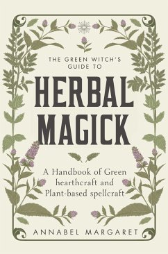 The Green Witch's Guide to Herbal Magick - Margaret, Annabel