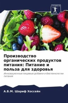 Proizwodstwo organicheskih produktow pitaniq: Pitanie i pol'za dlq zdorow'q - Hossejn, A.B.M. Sharif
