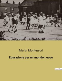 Educazione per un mondo nuovo - Montessori, Maria