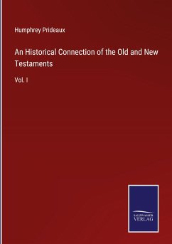 An Historical Connection of the Old and New Testaments - Prideaux, Humphrey
