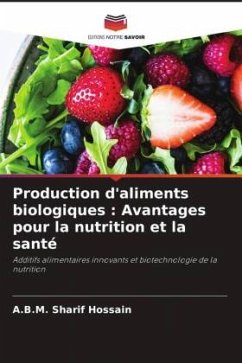 Production d'aliments biologiques : Avantages pour la nutrition et la santé - Hossain, A.B.M. Sharif