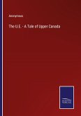 The U.E. - A Tale of Upper Canada
