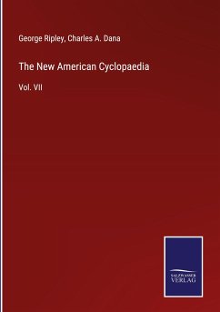 The New American Cyclopaedia - Ripley, George; Dana, Charles A.