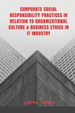 Corporate Social Responsibility Practices in Relation to Organizational Culture & Business Ethics in It Industry