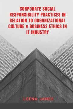 Corporate Social Responsibility Practices in Relation to Organizational Culture & Business Ethics in It Industry - James, Leena