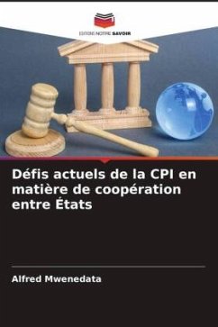 Défis actuels de la CPI en matière de coopération entre États - Mwenedata, Alfred