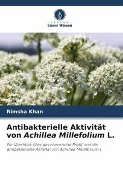 Antibakterielle Aktivität von Achillea Millefolium L. - Khan, Rimsha