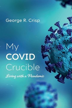 My COVID Crucible - Crisp, George R.