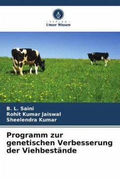 Programm zur genetischen Verbesserung der Viehbestände - Saini, B. L.;Kumar Jaiswal, Rohit;Kumar, Sheelendra