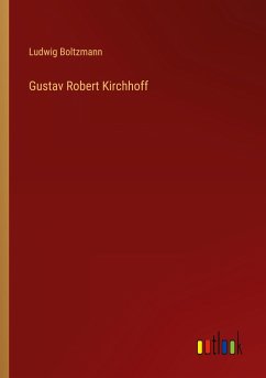 Gustav Robert Kirchhoff - Boltzmann, Ludwig