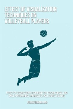 Effect of visualization techniques on psychological and skill performance variables of volleyball players - Rao, Venkateswara