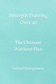 Strength Training Over 40: The Ultimate Workout Plan
