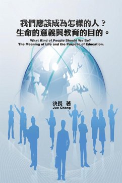 What Kind of People Should We Be? The Meaning of Life and the Purpose of Education. (Chinese-English Bilingual Edition) - Jue Chang; ¿¿