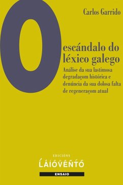 O escándalo do léxico galego.: Análise da sua lastimosa degradaçom histórica e denúncia da sua dolosa falta de regeneraçom atual
