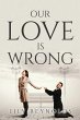 OUR LOVE IS WRONG - Bild 1