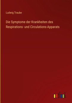 Die Symptome der Krankheiten des Respirations- und Circulations-Apparats