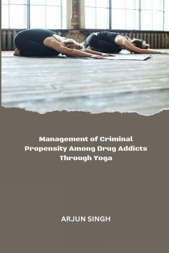 Management of Criminal Propensity Among Drug Addicts Through Yoga - Singh, Arjun