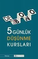 5 Günlük Düsünme Kurslari - de Bono, Edward