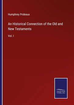 An Historical Connection of the Old and New Testaments - Prideaux, Humphrey