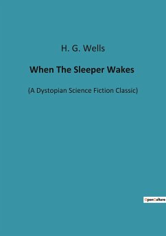 When The Sleeper Wakes - Wells, H. G.