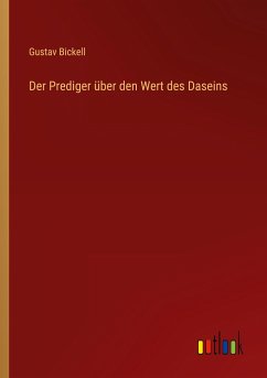 Der Prediger über den Wert des Daseins - Bickell, Gustav