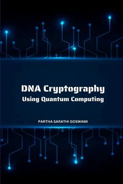 DNA Cryptography Using Quantum Computing - Goswami, Partha Sarathi