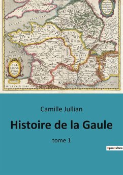 Histoire de la Gaule - Jullian, Camille