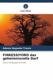FINKESSIYORO das geheimnisvolle Dorf