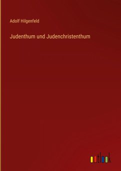 Judenthum und Judenchristenthum - Hilgenfeld, Adolf