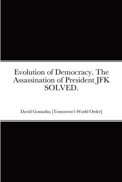Cover Evolution of Democracy. The Assassination of President JFK SOLVED.