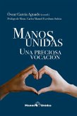 Manos Unidas. Una preciosa vocación Manos Unidas. Una preciosa vocación