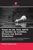 Papel da UE, EUA, NATO na Gestão de Conflitos Étnicos nos Balcãs Ocidentais