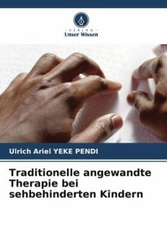 Traditionelle angewandte Therapie bei sehbehinderten Kindern - PENDI, Ulrich Ariel YEKE