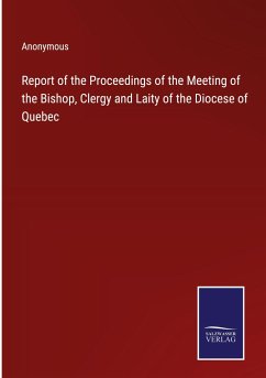 Report of the Proceedings of the Meeting of the Bishop, Clergy and Laity of the Diocese of Quebec - Anonymous