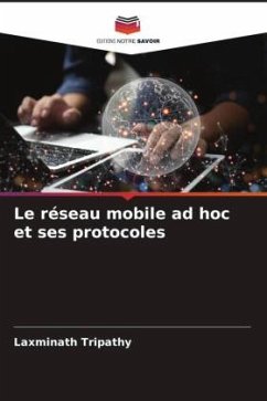 Le réseau mobile ad hoc et ses protocoles - Tripathy, Laxminath