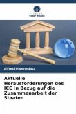 Aktuelle Herausforderungen des ICC in Bezug auf die Zusammenarbeit der Staaten