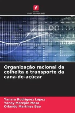 Organização racional da colheita e transporte da cana-de-açúcar - Rodríguez López, Yanara;Morejón Mesa, Yanoy;Martínez Bao, Orlando