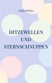 Hitzewellen und Sternschnuppen Hitzewellen und Sternschnuppen