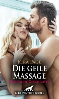Cover Die geile Massage   Erotische Geschichte + 2 weitere Geschichten