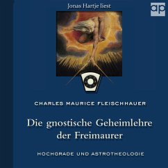 Die gnostische Geheimlehre der Freimaurer (MP3-Download) - Fleischhauer, Charles Maurice