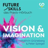 Future Skills - Das Praxis-Hörbuch - Vision & Imagination (MP3-Download)