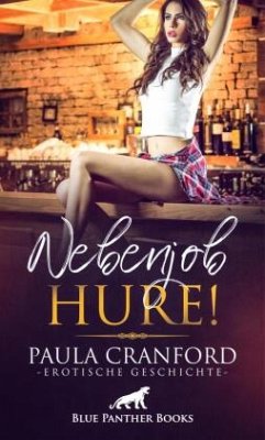 Nebenjob Hure!   Erotische Geschichte + 2 weitere Geschichten - Cranford, Paula;Bell, George